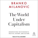 The World Under Capitalism : Observations on Economics, Politics, History, and Culture cover image cdn