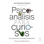 Psicoanálisis Para Curiosos : Un Acercamiento a Los Conceptos Fundamentales cover image cdn