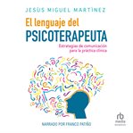 El Lenguaje Del Psicoterapeuta : Estrategias De Comunicación Para La Práctica Clínica cover image cdn