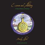 Essence and Alchemy : A Natural History of Perfume cover image cdn