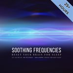 Soothing Frequencies: Reset Your Brain for Sleep : Let Go, Relax, and Recharge - Non-looping Tracks for Deep Sleep. Soothing Frequencies cover image cdn