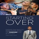 Starting Over: Finding the Faith to Begin Again After Life Punches You in the Gut cover image cdn