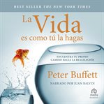 La Vida Es Como Tú La Hagas "life Is What You Make It" : Encuentra Tu Propio Camino Hacia La Realización "find Your Own Path to Fulfillment" cover image cdn