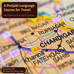 A Punjabi Language Course for Travel : Key Phrases for a Trip to Punjab cover image cdn