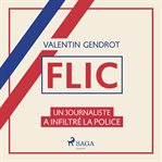 Flic: Un Journaliste a Infiltré la Police cover image cdn