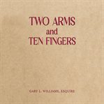 Two Arms and Ten Fingers cover image cdn