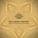 Stillness Therapy : Open Your Heart and Mind, and Simply Be cover image cdn