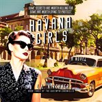 Havana Girls, a Novel : A Gripping Tale of Family Secrets and Cold War Intrigue Across Cuba and Florida cover image cdn