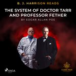 B. J. Harrison Reads the System of Doctor Tarr and Professor Fether cover image cdn