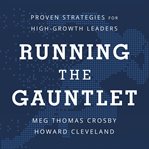 Running the Gauntlet : Proven Strategies for High-growth Leaders cover image cdn