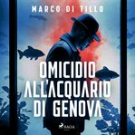 Omicidio all'acquario di genova. La nuova indagine dell'ispettore Marco canepa cover image cdn