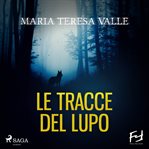Le tracce del lupo : La seconda indagine DI Maria viani cover image cdn