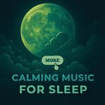 More Calming Music for Sleep cover image cdn