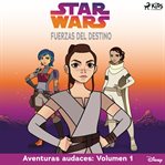 Fuerzas del destino - Aventuras audaces: Volumen 1. Star Wars (Spanish) cover image cdn