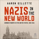 Nazis in the New World : German Students in the United States, 1933–1941 cover image cdn
