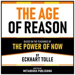The Age of Reason - Based on the Teachings of the Power of Now by Eckhart Tolle cover image cdn