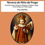Novena De Niño De Praga Para Recuperar La Paz En Negocio, Empleo, En La Pareja Y En Todo Lugar cover image cdn