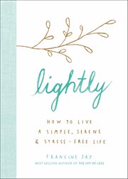 Lightly : How to Live a Simple, Serene & Stress-free Life cover image cdn