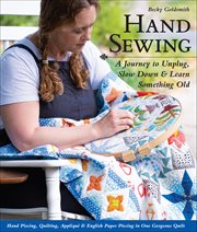 Hand Sewing : A Journey to Unplug, Slow Down & Learn Something Old; Hand Piecing, Quilting, Appliqué & English Pap cover image cdn