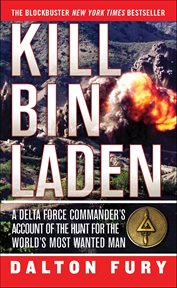 Kill Bin Laden : A Delta Force Commander's Account of the Hunt for the World's Most Wanted Man cover image cdn
