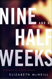 Nine and a Half Weeks : A Memoir of a Love Affair cover image cdn