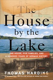 The House by the Lake : One House, Five Families, and a Hundred Years of German History cover image cdn