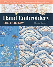 Hand Embroidery Dictionary : 500+ Stitches; Tips, Techniques & Design Ideas cover image cdn