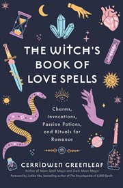 The Witch's Book of Love Spells : Charms, Invocations, Passion Potions, and Rituals for Romance cover image cdn
