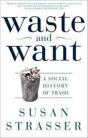 Waste and Want : A Social History of Trash cover image cdn