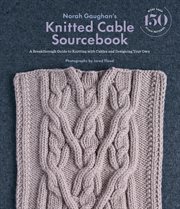 Norah Gaughan's Knitted Cable Sourcebook cover image cdn