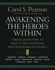 Awakening the Heroes Within : Twelve Archetypes to Help Us Find Ourselves and Transform Our World cover image cdn