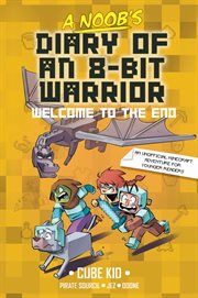 A Noob's Diary of an 8-Bit Warrior Book : Welcome to the End cover image cdn
