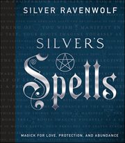 Silver's Spells : Magick for Love, Protection, and Abundance cover image cdn