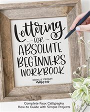 Lettering for Absolute Beginners Workbook : Complete Faux Calligraphy How-to Guide With Simple Projects cover image cdn