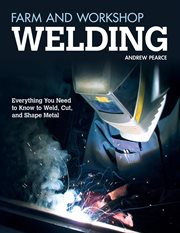Farm and Workshop Welding : Everything You Need to Know to Weld, Cut, and Shape Metal cover image cdn