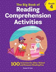 The Big Book of Reading Comprehension Activities, Grade 4 : 100 Activities for After-school and Summer Reading Fun cover image cdn