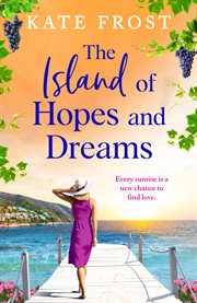 The Island of Hopes and Dreams : An Idyllic Backdrop, Shared Heartache, and Friendship in Kate Frost's New Read cover image cdn