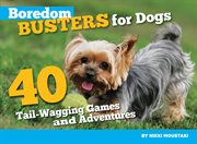 Boredom Busters for Dogs : 40 Tail-wagging Games and Adventures cover image cdn