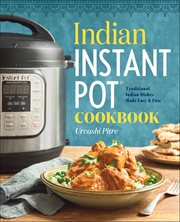Indian Instant Pot : Traditional Indian Dishes Made Easy & Fast cover image cdn