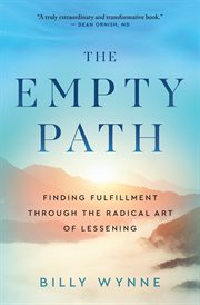 The Empty Path : Finding Fulfillment Through the Radical Art of Lessening cover image cdn