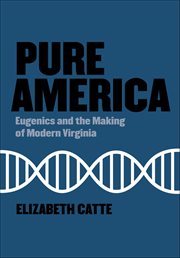 Pure America : Eugenics and the Making of Modern Virginia cover image cdn