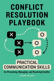 Conflict Resolution Playbook : Practical Communication Skills for Preventing, Managing, and Resolving Conflict cover image cdn