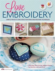 Love Embroidery : Simple Projects and Ideas for Hand and Machine Techniques cover image cdn
