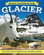 Discover Great National Parks: Glacier : Kids' Guide to History, Wildlife, Trails, and Park Preservation cover image cdn