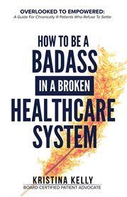 How to Be a Badass in a Broken Healthcare System cover image cdn
