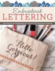 Embroidered Lettering : Techniques and Alphabets for Creating 25 Expressive Projects cover image cdn