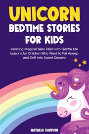 Unicorn Bedtime Stories for Kids: Relaxing Magical Tales Filled With Gentle Life Lessons for Childre cover image cdn