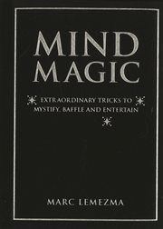 Mind Magic : Extraordinary Tricks to Mystify, Baffle and Entertain cover image cdn
