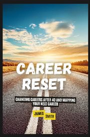Career Reset : Changing Careers After 40 and Mapping Your Next Career cover image cdn