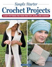 Simple Starter Crochet Projects : 3 Easy Patterns for Your First Hat, Scarf, and Cushion cover image cdn